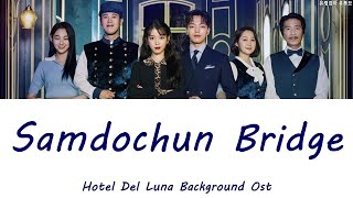 호텔 델루나 BGM(브금) - Samdochun Bridge｜Hotel Del Luna background music, Various Artist ost