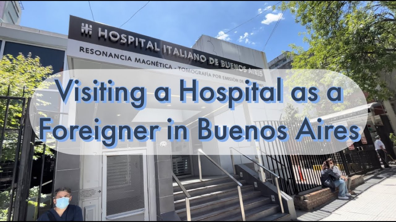 Visiting A Hospital As A Foreigner in Buenos Aires