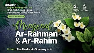 Mengenal Ar-Rahman & Ar-Rahim (Fiqih Asmaul Husna) #3a