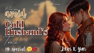When you avoid your cold husband’s touch  💕11K special!💕 Levi x y/n AOT Textstory