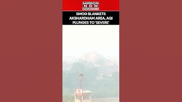 Delhi: Toxic Smog Blankets Akshardham Area, AQI Plunges to ‘Severe’ Category | Watch #shorts