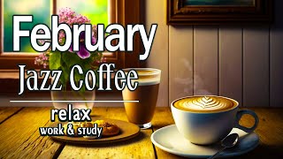 February Jazz ♨ Happy Morning Bossa Nova Music & Sweet Piano Jazz Coffee for Positive Moods, relax