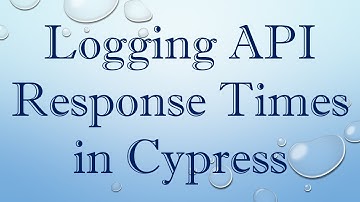 Logging API Response Times in Cypress