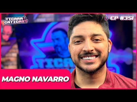 MAGNO NAVARRO –  TICARACATICAST | EP 351