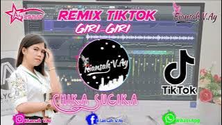 REMIX TIKTOK VIRAL II GIRI-GIRI II CHIKA SUCIKA II FULL BASS