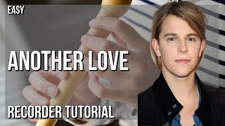 Super Easy How To Play Another Love By Tom Odell On Recorder Tutorial