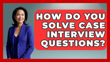 How Do You Solve Case Interview Questions? - Job Success Network