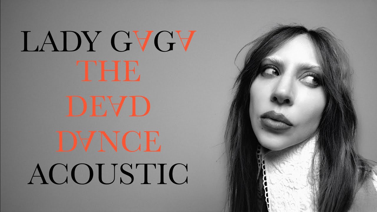 Lady Gaga - The Dead Dance (Acoustic Version)