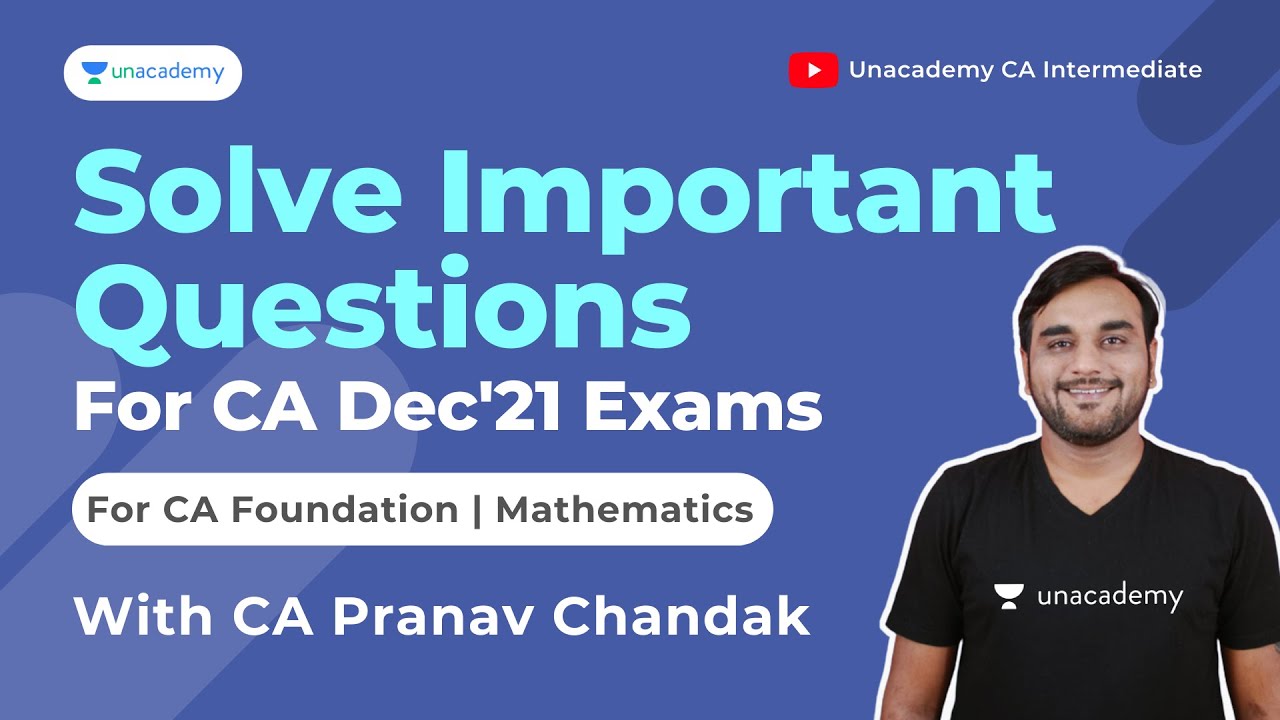 Important Questions for CA Foundation Dec'21 Mathematics Exam | By CA Pranav Chandak | Unacademy CA