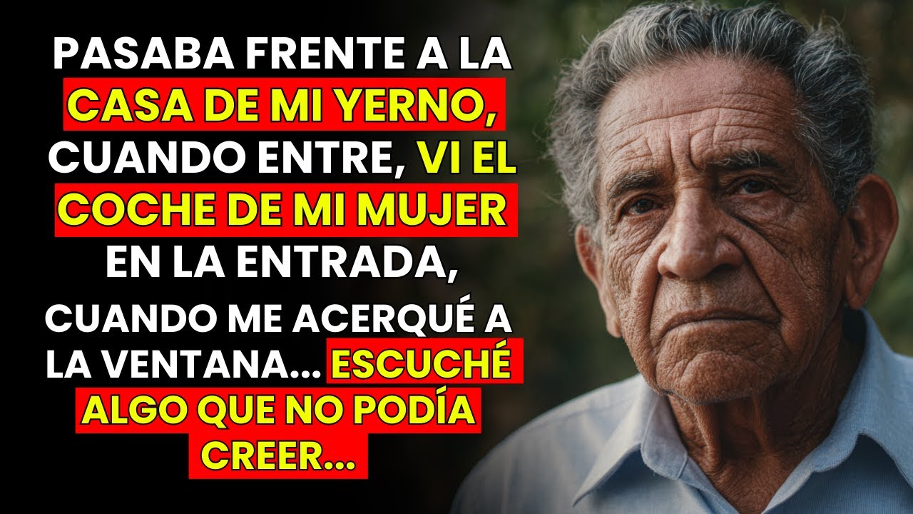 PASABA FRENTE A LA CASA DE MI YERNO, VI EL COCHE DE MI ESPOSA Y LO QUE ESCUCHE TODO...
