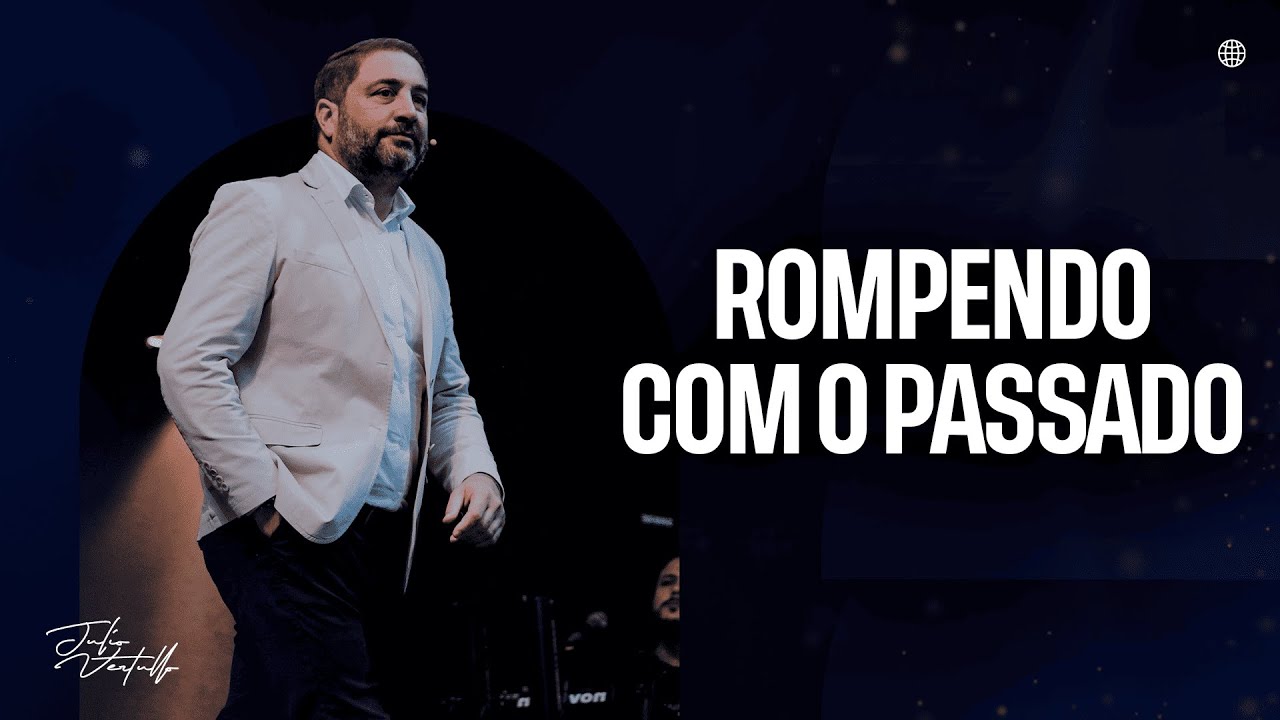Rompendo com o passado | Julio Vertullo