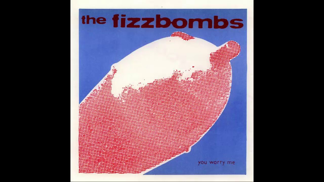 The Fizzbombs - You Worry Me