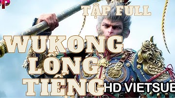 ( LỒNG TIẾNG FULL ) BLACK MYTH WUKONG : HẮC THẦN THOẠI : NGỘ KHÔNG| FULL HD | QUÝ HƯNG VIETSUB