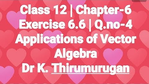 Class 12|EX-6.6|Q.no-4|Applications of Vector Algebra