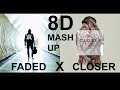 8D Alan Walker & The Chainsmokers (Feat Halsey) - Faded x Closer in 8D