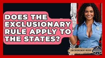 Does The Exclusionary Rule Apply To The States? - Law Enforcement Insider