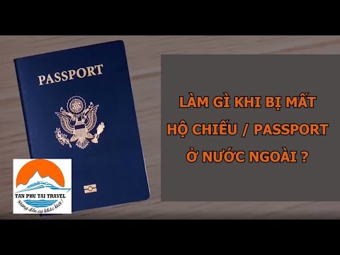 Video: Du Khách Nên Làm Gì Nếu Bị Mất Hộ Chiếu