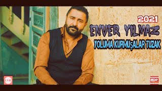 Enver Yılmaz - Yoluma Kurmuşlar Tuzak -  Resimi