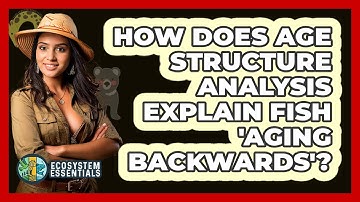 How Does Age Structure Analysis Explain Fish 