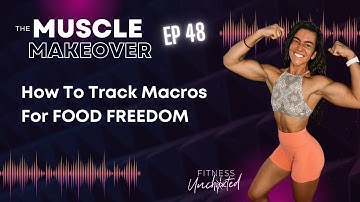 Ep 48 | How To Track Macros For FOOD FREEDOM