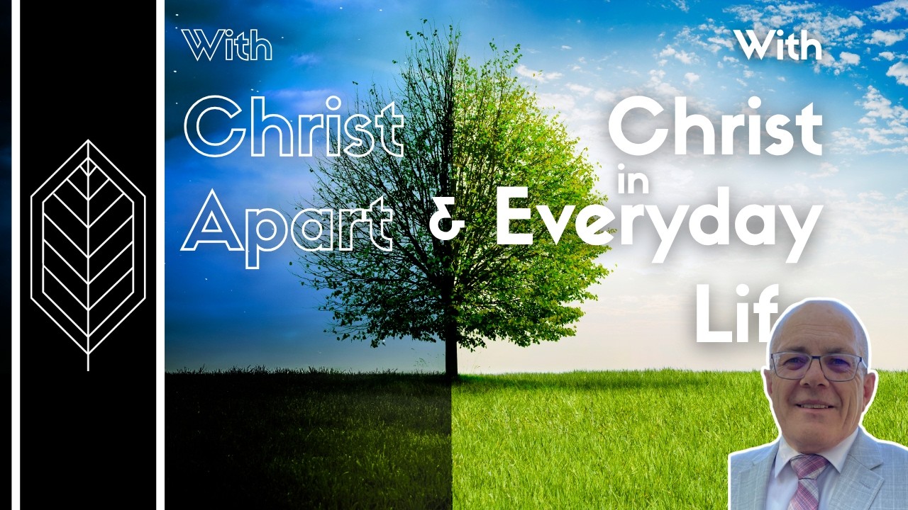 With Christ Apart and With Christ in Everyday Life