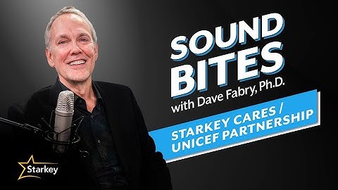 Starkey & UNICEF: Transforming hearing health around the globe