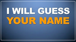 I will guess your name!  (mind reading)