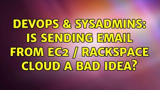 DevOps & SysAdmins: Is sending email from EC2 / Rackspace Cloud a bad idea? (3 Solutions!!) Wealth