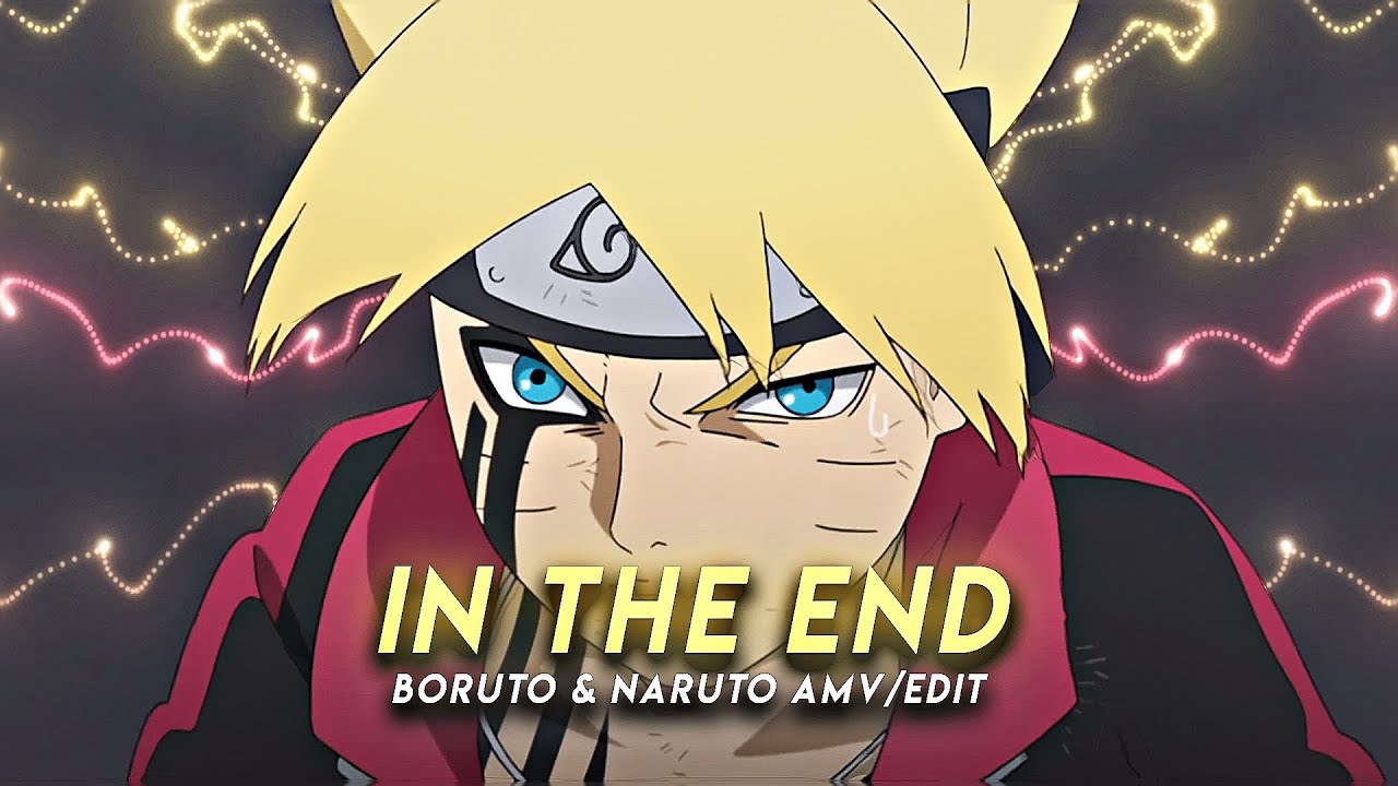 In The End I Boruto & Naruto [AMV/Edit]