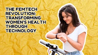 THE FEMTECH REVOLUTION: TRANSFORMING WOMEN’S HEALTH THROUGH TECHNOLOGY #femtech #ai  #womenhealth
