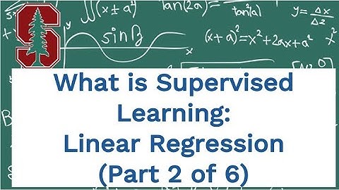 What is Supervised Learning: Linear Regression (Tutorial Part 2) - Taught by Stanford ML PhD