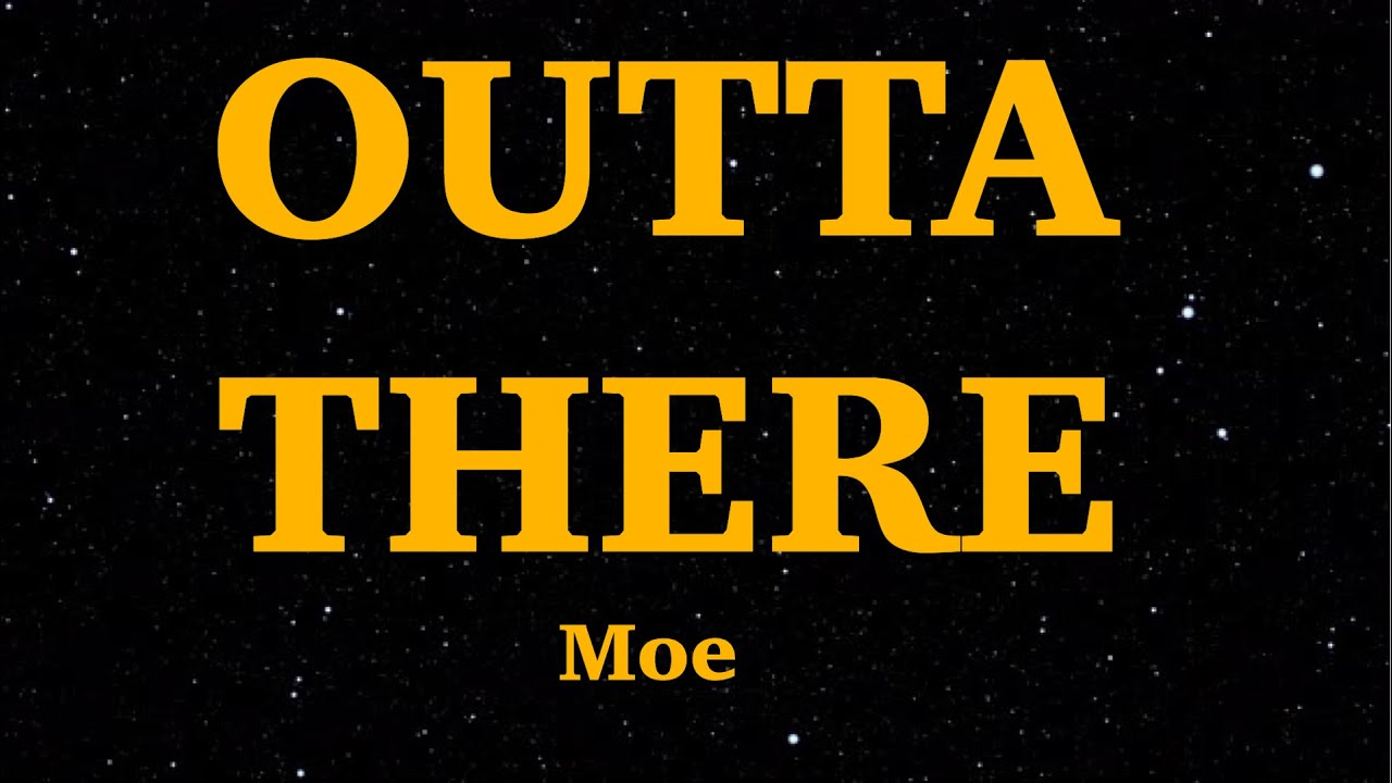Moe - Outta There (Lyrics) | We Are Lyrics