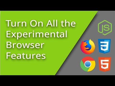 Enabling All the Experimental Browser Features