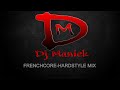 Frenchcore - Hardstyle Mix 4 ( Dj Maniek )