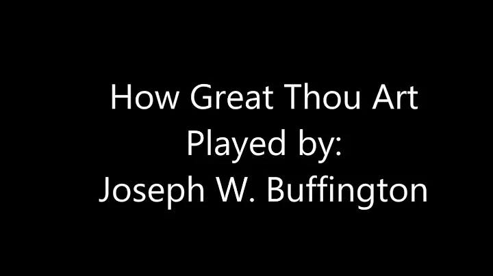 How Great Thou Art By Joseph W. Buffington
