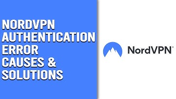 NordVPN Authentication Error: Causes and Proven Fixes (Troubleshoot Effectively)
