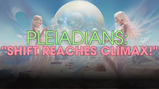 Ascension Nearing its Ultimate Phase with Pleiadians Wisdom!