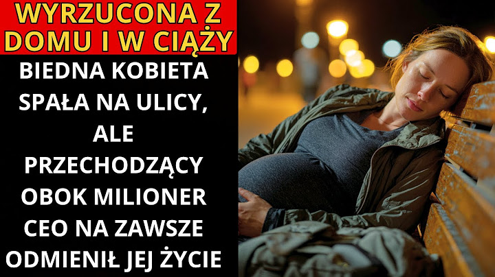 WYRZUCONA z domu i W CIĄŻY biedna kobieta spała na ulicy aż CEO MILIONER zmienił jej życie NA ZAWSZE
