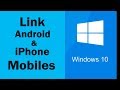 Windows 10 new feature, Link your android, iPhone devices.