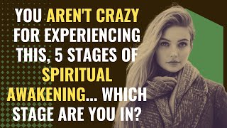 You Arent Crazy For Experiencing This, 5 Stages of Spiritual Awakening Which Stage Are You In