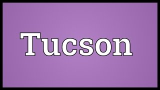 Tucson Meaning