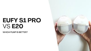 Eufy S1 Pro vs E20: Which Eufy Wearable Pump Is Better?