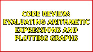 Celebrity Code Review: Evaluating arithmetic expressions and plotting graphs (2 Solutions!!) Wealth