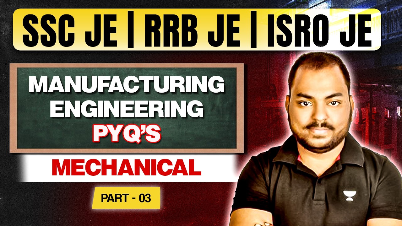 Manufacturing Engineering PYQs for Mechanical - 3 🔥 | SSC JE | RRB JE | ISRO JE | Yogesh Kushwah