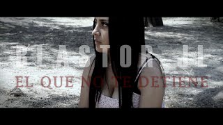 Blastor Jl - El Que No Te Detiene Video Oficial