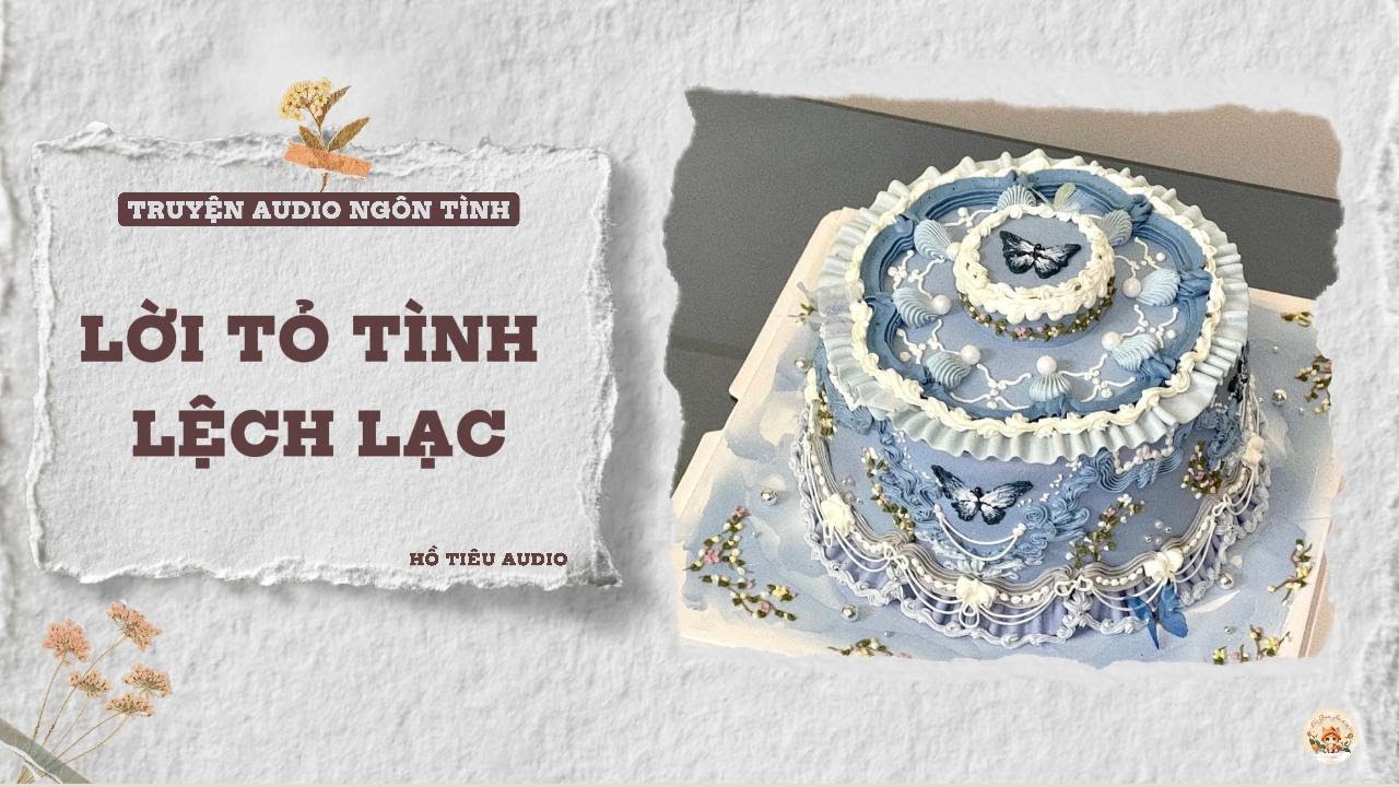 TRUYỆN AUDIO NGÔN TÌNH || LỜI TỎ TÌNH LỆCH LẠC || FULL