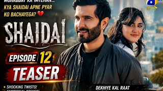 Shaidai Episode 12 Teaser | Big Twist Revealed 😱🔥