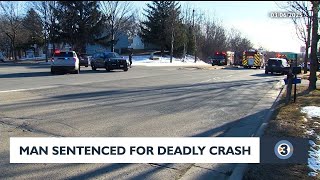 Man sentenced for deadly crash