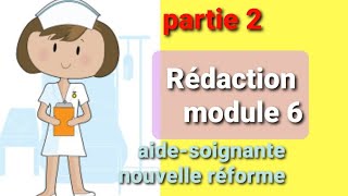 Rédaction module 6 partie 2 || Aide-soignante nouvelle réforme 2022