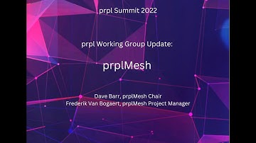 prpl Summit 2022 - prpl Working Group Update: prplMesh
